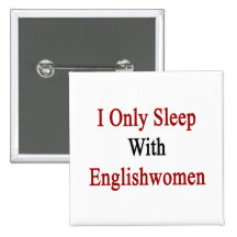 I Only Sleep With Englishwomen Buttons