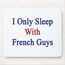 I Only Sleep With French Guys Mouse Pads