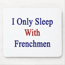 I Only Sleep With Frenchmen Mousepads