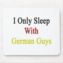 I Only Sleep With German Guys Mousepads