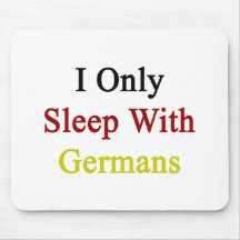 I Only Sleep With Germans Mousepad