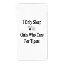 I Only Sleep With Girls Who Care For Tigers Custom Shipping Label