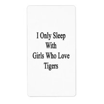 I Only Sleep With Girls Who Love Tigers Personalized Shipping Labels