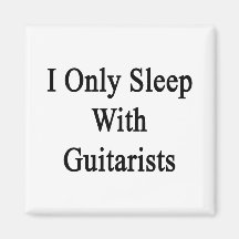 I Only Sleep With Guitarists Magnet