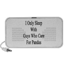 I Only Sleep With Guys Who Care For Pandas Speakers