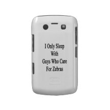 I Only Sleep With Guys Who Care For Zebras Blackberry Bold Cover