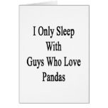 I Only Sleep With Guys Who Love Pandas Greeting Card