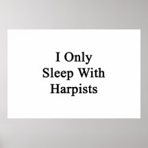 I Only Sleep With Harpists Posters
