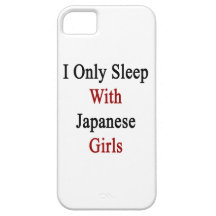 I Only Sleep With Japanese Girls iPhone 5 Covers