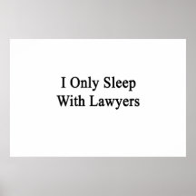 I Only Sleep With Lawyers Posters