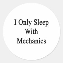 I Only Sleep With Mechanics Sticker