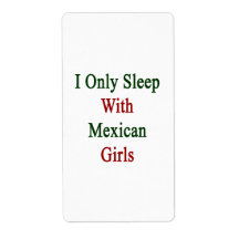 I Only Sleep With Mexican Girls Shipping Label