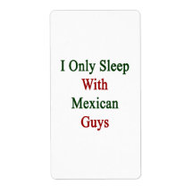 I Only Sleep With Mexican Guys Personalized Shipping Label