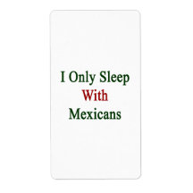 I Only Sleep With Mexicans Custom Shipping Labels