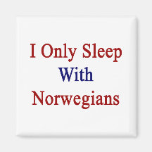 I Only Sleep With Norwegians Magnet