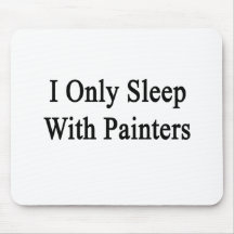 I Only Sleep With Painters Mouse Pad