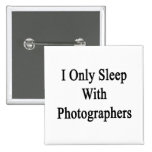 I Only Sleep With Photographers Pinback Button