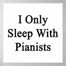 I Only Sleep With Pianists Posters