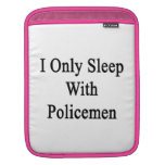 I Only Sleep With Policemen iPad Sleeves