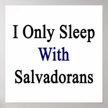 I Only Sleep With Salvadorans Print