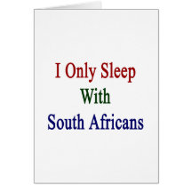 I Only Sleep With South Africans Cards