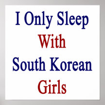 I Only Sleep With South Korean Girls Poster