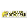 I Only Vote Democrat Bumper Sticker 