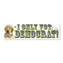 I Only Vote Yellow Dog Democrat  Bumper Sticker 