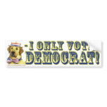 I Only Vote Yellow Dog Democrat  Bumper Sticker  bumper stickers