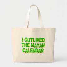 I Outlived The Mayan Calendar Tote Bag