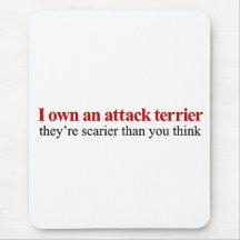 I own an attack terrier mouse pads