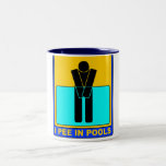 I PEE IN POOLS COFFEE MUGS