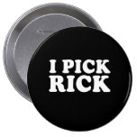 I PICK RICK (white) Pinback Buttons