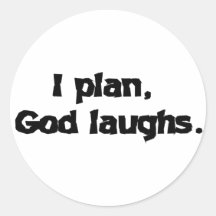I plan God laughs Round Stickers