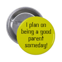 I plan on being a good parent someday! pin