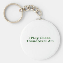 I Play Chess Therefore I Am Keychain