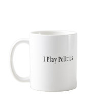 I Play Politics- Fantasy Congress Mug