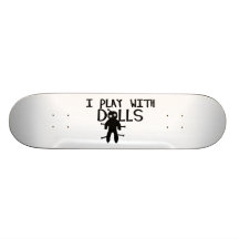 I Play With Dolls Voodoo Skateboard Decks