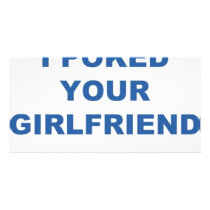 I Poked your Girlfriend Photo Card