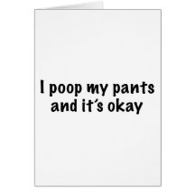 I Poop My Pants Greeting Cards