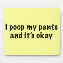 I Poop My Pants Mousepads