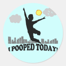 I Pooped aujourd'hui Autocollant Rond