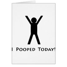 I Pooped Today Greeting Card