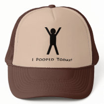 I Pooped Today Trucker Hats