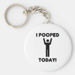 I POOPED TODAY! KEY CHAIN