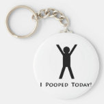 I Pooped Today Keychains