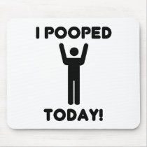 I POOPED TODAY!