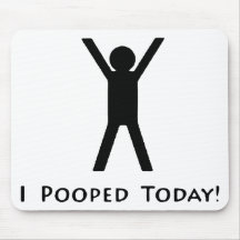 I Pooped Today Mousepads