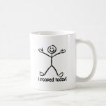 I Pooped Today Mug