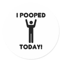 I POOPED TODAY!